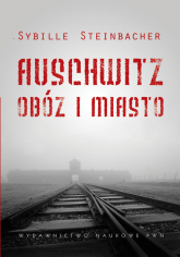 Auschwitz Obóz i miasto - Sybille Steinbacher | mała okładka