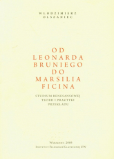 Od Leonarda Bruniego do Marsilia Ficina Studium renesansowej teorii i praktyki przekładu - Włodzimierz Olszaniec | mała okładka