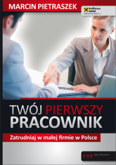 Twój pierwszy pracownik Zatrudniaj w małej firmie w Polsce - Marcin Pietraszek | mała okładka