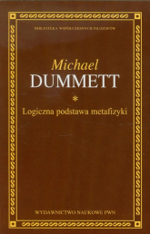 Logiczna podstawa metafizyki - Michael Dummett | mała okładka