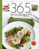 Książka kucharska 365 sposobów na.... Smaczne warianty ulubionych potraw - zbiorowe Opracowanie | mała okładka
