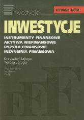 Inwestycje Instrumenty finansowe, aktywa niefinansowe, ryzyko finansowe, inżynieria finansowa - Jajuga Krzysztof, Jajuga Teresa | mała okładka
