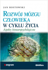 Rozwój mózgu człowieka w cyklu życia Aspekty bioneuropsychologiczne - Jan Rostkowski | mała okładka