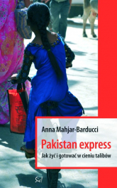 Pakistan Express Jak żyć i gotować w cieniu talibów - Anna Mahjar-Barducci | mała okładka