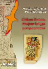 Chilam Balam z Chumayel Majów Księga Przepowiedni - Kardyni M. A, Rogoziński P. | mała okładka