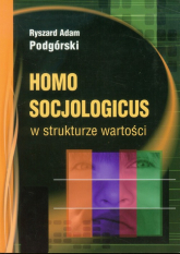 Homo socjologicus w strukturze wartości - Podgórski Ryszard Adam | mała okładka