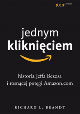 Jednym kliknięciem Historia Jeffa Bezosa i rosnącej potęgi Amazon.com - Richard L. Brandt | mała okładka