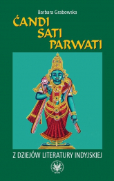 Ćandi Sati Parwati Z dziejów literatury indyjskiej - Barbara  Grabowska | mała okładka