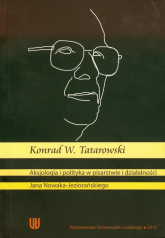 Aksjologia i polityka w pisarstwie i działalności - Tatarowski Konrad W. | mała okładka