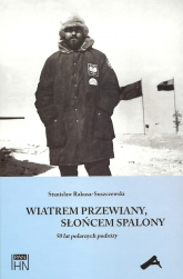 Wiatrem przewiany słońcem spalony 50 lat polarnych podróży - Stanisław Rakusa-Suszczewski | mała okładka