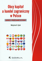 Obcy kapitał a handel zagraniczny w Polsce Okres przedakcesyjny - Wojciech Zysk | mała okładka