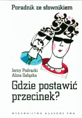 Gdzie postawić przecinek Poradnik ze słownikiem - Gałązka Alina, Podracki Jerzy | mała okładka