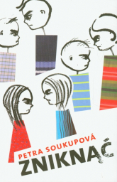 Zniknąć - Petra Soukupova | mała okładka