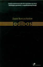 Adibas Książka przeznaczona tylko dla czytelników dorosłych. Szokująca powieść o współczesnej Gruzji - Zaza Burczuladze | mała okładka