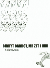 Birdyt Bardot, Mr Żet i inni - Nowak Wojciech, Olszewska Beata | mała okładka