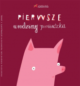 Pierwsze urodziny prosiaczka - Aleksandra Woldańska-Płocińska | mała okładka