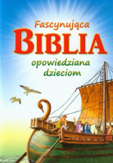 Fascynująca Biblia opowiedziana dzieciom - Egermeier Elsie E. | mała okładka