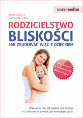 Rodzicielstwo bliskości Jak zbudować więź z dzieckiem - Minge Krzysztof, Minge Natalia | mała okładka