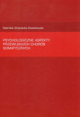 Psychologiczne aspekty przewlekłych chorób somatycznych - Gabriela Chojnacka-Szawłowska | mała okładka