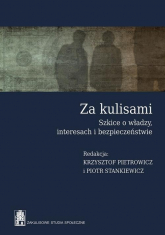 Za kulisami Szkice o władzy, interesach i bezpieczeństwie - Pietrowicz Krzysztof | mała okładka