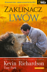 Zaklinacz lwów Historia najniebezpieczniejszej przyjaźni na świecie - Park Tony, Richardson Kevin | mała okładka