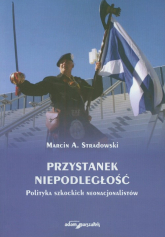 Przystanek niepodległość Polityka szkockich nacjonalistów - Stradowski Marcin A. | mała okładka