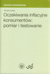 Oczekiwania inflacyjne konsumentów pomiar i testowanie - Tomasz Łyziak | mała okładka