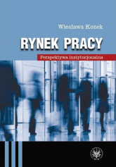 Rynek pracy Perspektywa instytucjonala - Kozek Wiesława | mała okładka