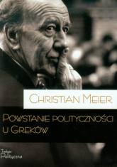 Powstanie polityczności u Greków - Christian Meier | mała okładka