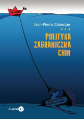 Polityka zagraniczna Chin Między integracją a dążeniem do mocarstwowości - Jean-Pierre Cabestan | mała okładka