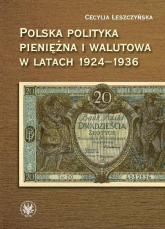 Polska polityka pieniężna i walutowa w latach 1924-1936 W systemie Gold Exchange Standard - Cecylia Leszczyńska | mała okładka