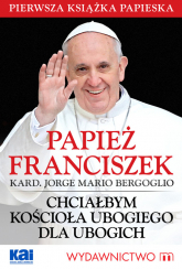 Chciałbym Kościoła ubogiego dla ubogich - Bergoglio Jorge Mario | mała okładka