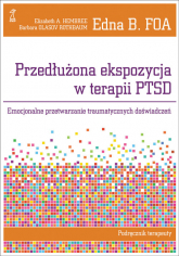 Przedłużona ekspozycja w terapii PTSD Emocjonalne przetwarzanie traumatycznych doświadczeń. Podręcznik terapeuty - Foa Edna B., Hembree Elizabeth A., Olasov Rothbaum | mała okładka