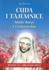 Cuda i tajemnice Matki Bożej z Civitavecchia Krwawe łzy i objawienia Maryi - Turi Anna Maria | mała okładka