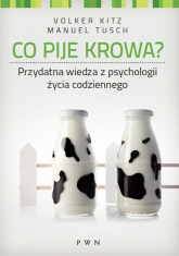 Co pije krowa? Przydatna wiedza z psychologii życia codziennego - Kitz Volker, Tusch Manuel | mała okładka