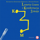 Luneta czasu i Konstytucja 3 maja - Kajzer Ryszard, Ostrowska-Biernacka Katarzyna | mała okładka