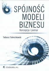 Spójność modeli biznesu Koncepcja i pomiar - Tadeusz Falencikowski | mała okładka