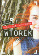 Wtorek godz 15.00 - Małgorzata Szyszko-Kondej | mała okładka