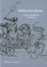 Rabin bez głowy i inne opowieści z Chełma - Menachem Kipnis | mała okładka