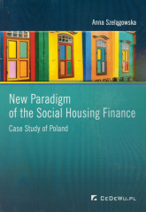 New Paradigm of the Social Housing Finance Case Study of Poland - Anna Szelągowska | mała okładka