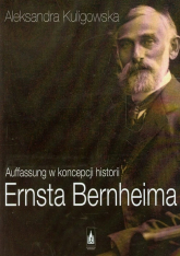 Auffassung w koncepcji historii Ernsta Bernheima - Aleksandra Kuligowska | mała okładka