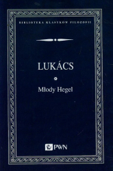 Młody Hegel O powiązaniach dialektyki z ekonoNOMIĄ - Gyorgy Lukacs | mała okładka
