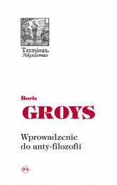 Wprowadzenie do anty-filozofii - Groys  Boris | mała okładka