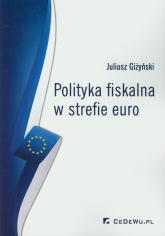 Polityka fiskalna w strefie euro - Juliusz Giżyński | mała okładka