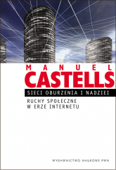 Sieci oburzenia i nadziei Ruchy społeczne w erze internetu - Castells Manuel | mała okładka