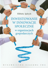 Inwestowanie w innowacje społeczne w organizacjach gospodarczych - Elżbieta Jędrych | mała okładka