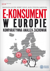 E-konsument w Europie komparatywna analiza zachowań - Jaciow Magdalena, Stolecka-Makowska Agata, Wolny Robert | mała okładka
