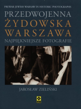 Przedwojenna żydowska Warszawa Najpiękniejsze fotografie - Jarosław Zieliński | mała okładka