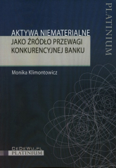 Aktywa niematerialne jako źródło przewagi konkurencyjnej banku - Monika Klimontowicz | mała okładka