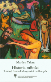 Historia miłości 9 stuleci francuskich opowieści miłosnych - Marilyn Yalom | mała okładka